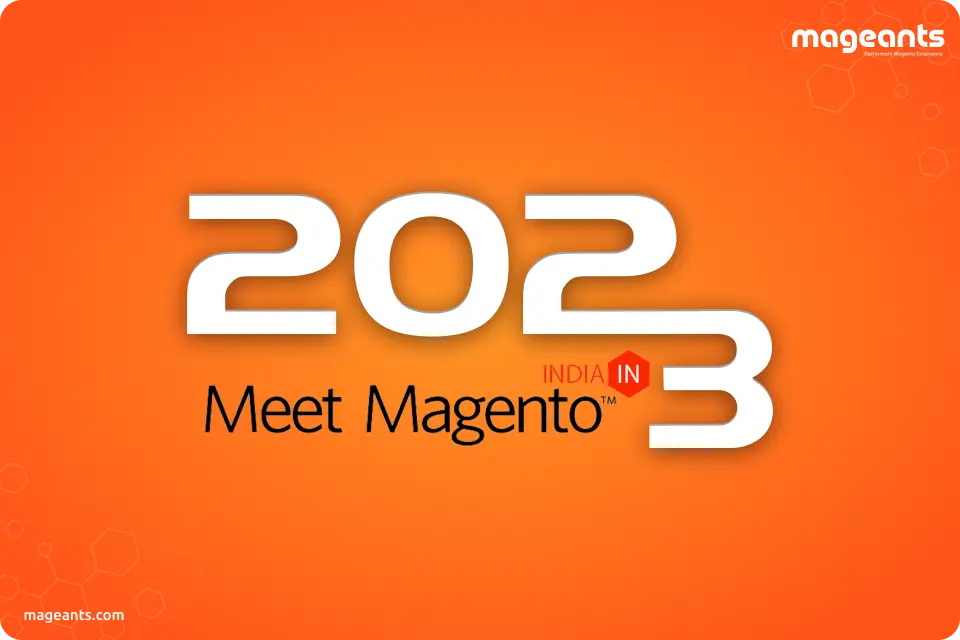 The Meet Magento India 2023 - Magento’s Biggest Event